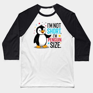 I'm Not Short, I'm Penguin Size Baseball T-Shirt